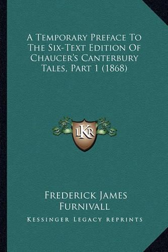 A Temporary Preface to the Six-Text Edition of Chaucer's Canterbury Tales, Part 1 (1868)