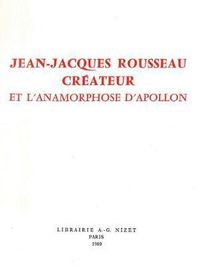 Cover image for Jean-Jacques Rousseau Createur: Et l'Anamorphose d'Apollon
