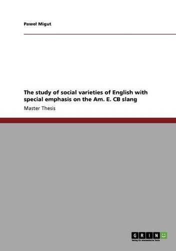 Cover image for The Study of Social Varieties of English with Special Emphasis on the Am. E. CB Slang