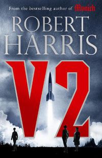 Cover image for V2: the Sunday Times bestselling World War II thriller