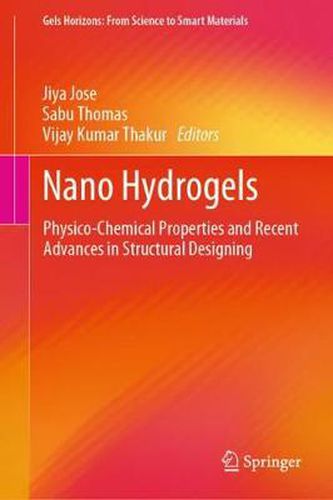 Cover image for Nano Hydrogels: Physico-Chemical Properties and Recent Advances in Structural Designing