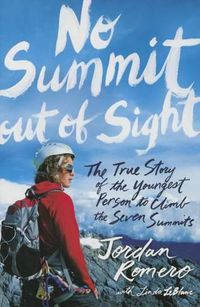 Cover image for No Summit out of Sight: The True Story of the Youngest Person to Climb the Seven Summits