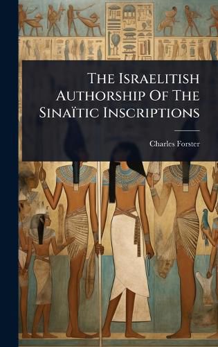 Cover image for The Israelitish Authorship Of The Sinaitic Inscriptions