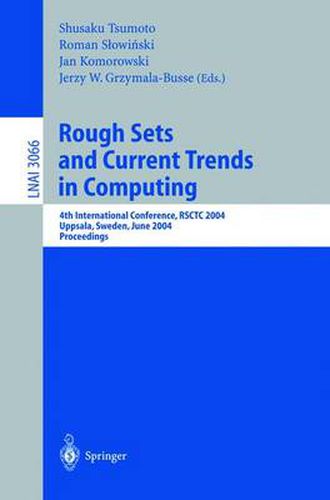 Cover image for Rough Sets and Current Trends in Computing: 4th International Conference, RSCTC 2004, Uppsala, Sweden, June 1-5, 2004, Proceedings