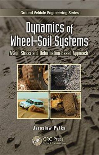 Cover image for Dynamics of Wheel-Soil Systems: A Soil Stress and Deformation-Based Approach