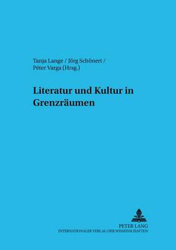 Cover image for Literatur Und Kultur in Grenzraeumen