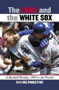 Cover image for The Cubs and the White Sox