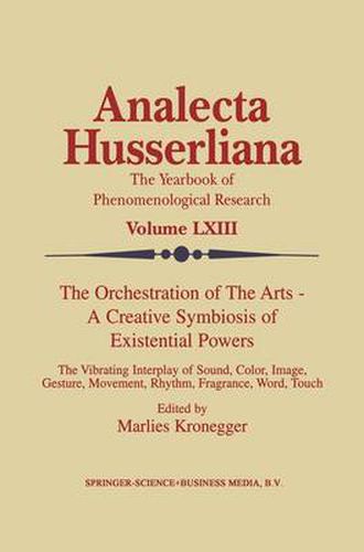 Cover image for The Orchestration of the Arts - A Creative Symbiosis of Existential Powers: The Vibrating Interplay of Sound, Color, Image, Gesture, Movement, Rhythm, Fragrance, Word, Touch