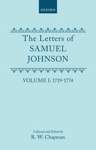 Cover image for The letters of Samuel Johnson, with Mrs. Thrale's genuine letters to him: Volume I: 1719-1774, Letters 1-369