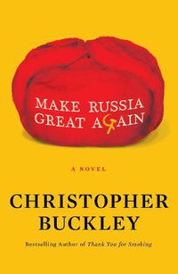 Cover image for Make Russia Great Again: A Novel