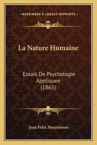 Cover image for La Nature Humaine: Essais de Psychologie Appliquee (1865)