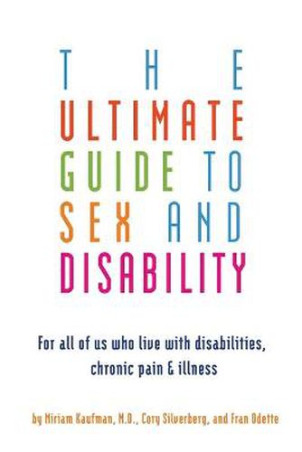 Cover image for Ultimate Guide To Sex And Disability: For All of Us Who Live With Disabilities, Chronic Pain and Illness