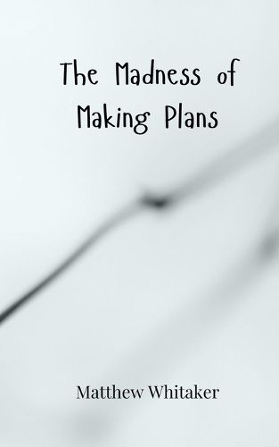 Cover image for The Madness of Making Plans