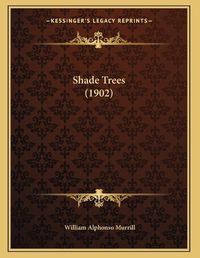 Cover image for Shade Trees (1902)