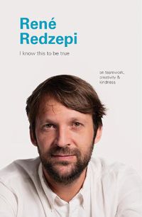 Cover image for I Know This to Be True: Rene Redzepi