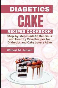 Cover image for Diabetes Cake Recipes Cookbook