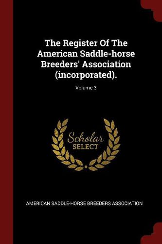 Cover image for The Register of the American Saddle-Horse Breeders' Association (Incorporated).; Volume 3