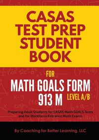 Cover image for CASAS Test Prep Student Book for Math GOALS Form 913 M Level A/B