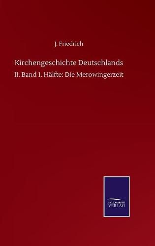 Cover image for Kirchengeschichte Deutschlands: II. Band 1. Halfte: Die Merowingerzeit