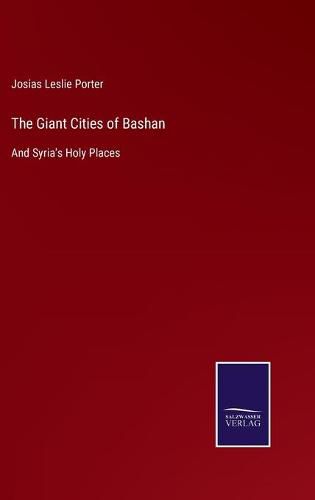 Cover image for The Giant Cities of Bashan: And Syria's Holy Places