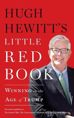 Cover image for Hugh Hewitt's Little Red Book: Winning in the Age of Trump