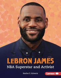 Cover image for Lebron James: NBA Superstar and Activist