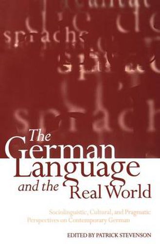 Cover image for The German Language and the Real World: Sociolinguistic, Cultural and Pragmatic Perspectives on Contemporary German