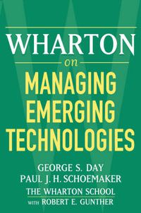 Cover image for Wharton on Managing Emerging Technologies