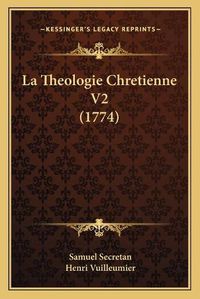 Cover image for La Theologie Chretienne V2 (1774)