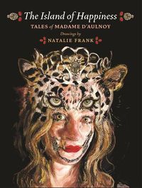 Cover image for The Island of Happiness: Tales of Madame d'Aulnoy