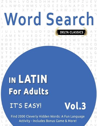 Cover image for Word Search in Latin for Adults - It's Easy! Vol.3 - Delta Classics - Find 2000 Cleverly Hidden Words