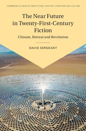 Cover image for The Near Future in Twenty-First-Century Fiction: Climate, Retreat and Revolution