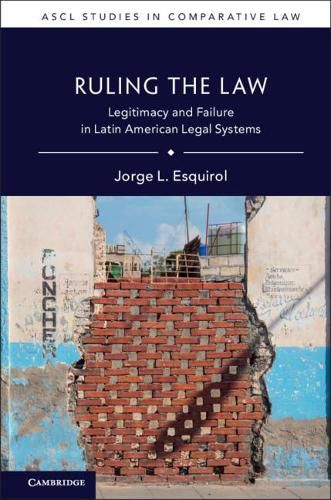 Cover image for Ruling the Law: Legitimacy and Failure in Latin American Legal Systems