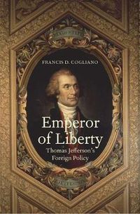 Cover image for Emperor of Liberty: Thomas Jefferson's Foreign Policy