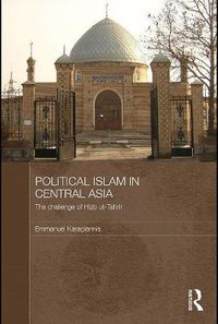 Cover image for Political Islam in Central Asia: The challenge of Hizb ut-Tahrir