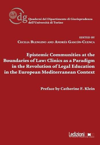 Cover image for Epistemic Communities at the Boundaries of Law: Clinics as a Paradigm in the Revolution of Legal Education in the European Mediterranean Context