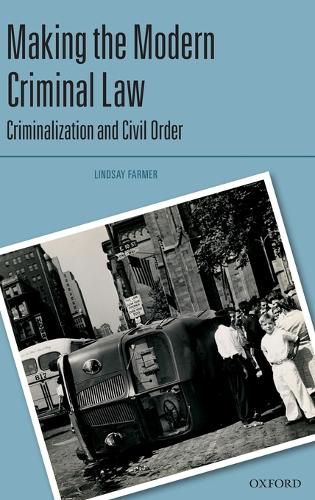 Making the Modern Criminal Law: Criminalization and Civil Order