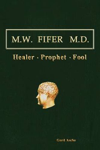 Cover image for M.W. Fifer M.D.: Healer/Prophet/Fool