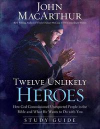 Cover image for Twelve Unlikely Heroes Study Guide: How God Commissioned Unexpected People in the Bible and What He Wants to Do with You