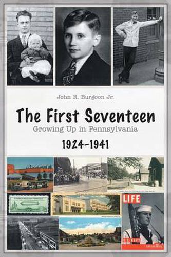 Cover image for The First Seventeen: Growing Up in Pennsylvania, 1924-1941