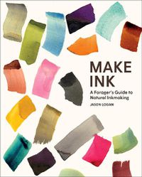 Cover image for Make Ink: A Forager's Guide to Natural Inkmaking