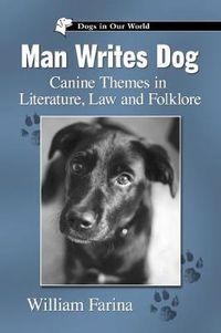 Cover image for Man Writes Dog: Canine Themes in Literature, Law and Folklore