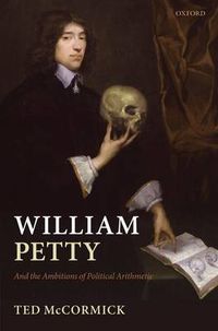 Cover image for William Petty: And the Ambitions of Political Arithmetic