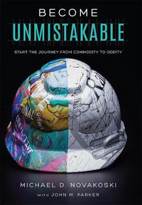 Cover image for Become Unmistakable: Start the Journey from Commodity to Oddity