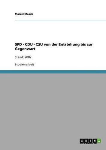 Cover image for SPD - CDU - CSU von der Entstehung bis zur Gegenwart: Stand: 2002