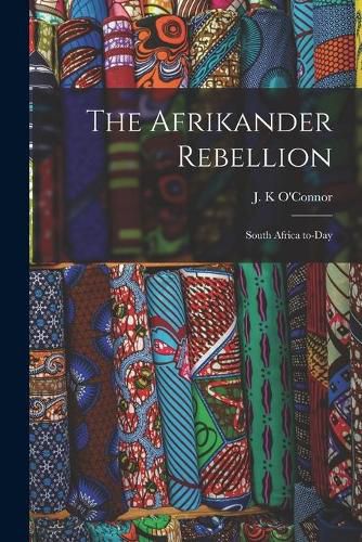 Cover image for The Afrikander Rebellion: South Africa To-day