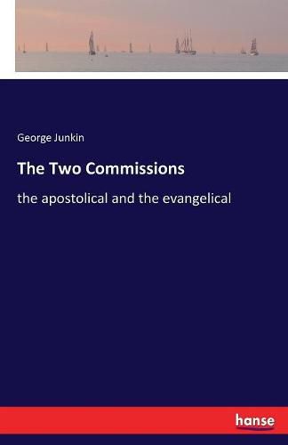 Cover image for The Two Commissions: the apostolical and the evangelical