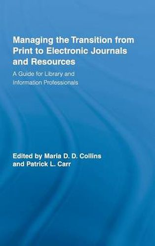 Cover image for Managing the Transition from Print to Electronic Journals and Resources: A Guide for Library and Information Professionals
