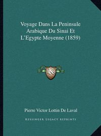 Cover image for Voyage Dans La Peninsule Arabique Du Sinai Et L'Egypte Moyenne (1859)