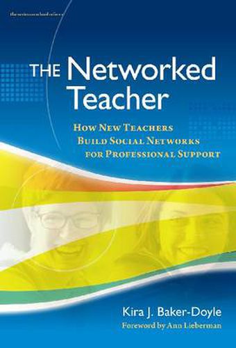 Cover image for The Networked Teacher: How New Teachers Build Social Networks for Professional Support